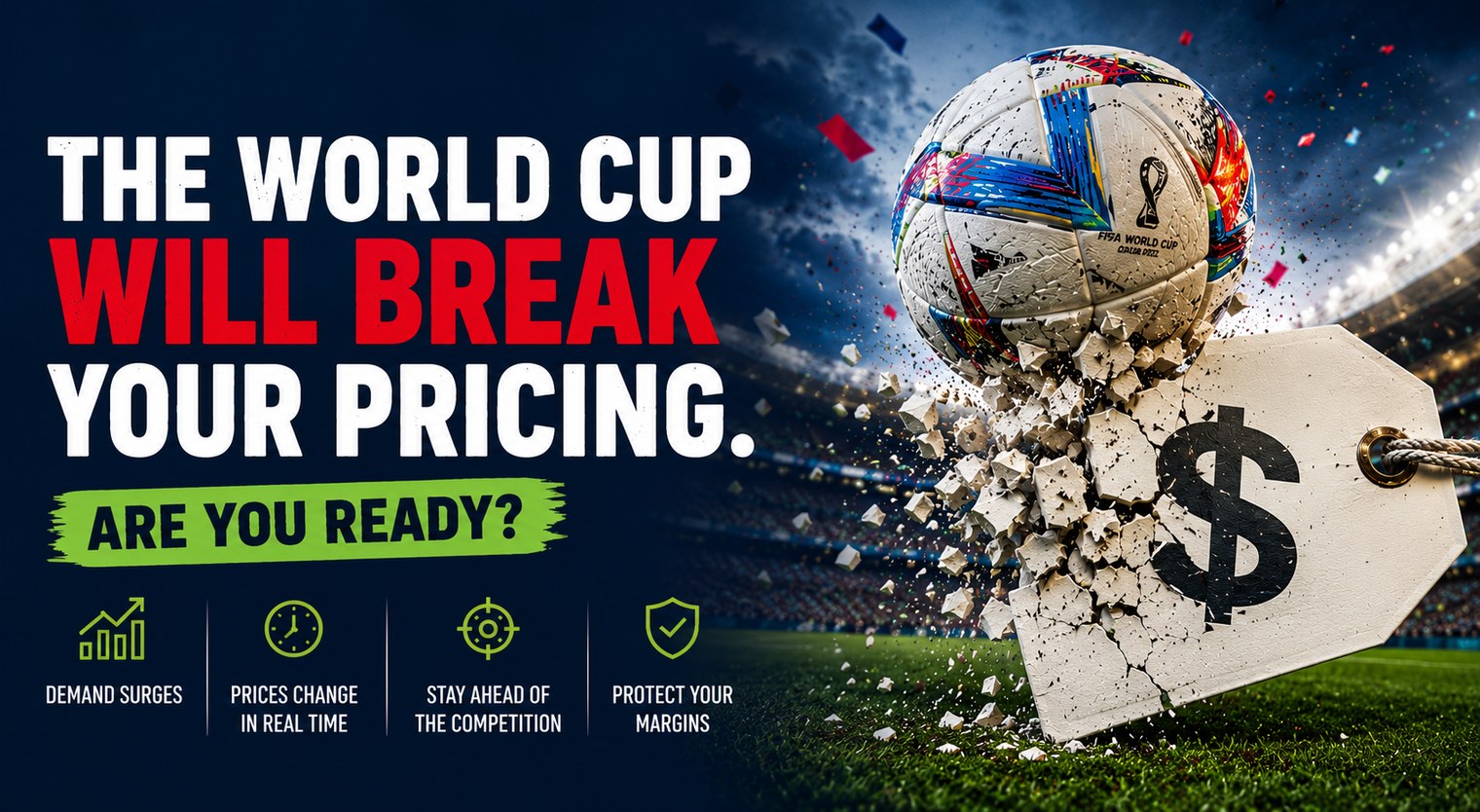 The World Cup Will Break Your Pricing. Are You Ready? Demand surges, real-time price changes, staying ahead of the competition, and protecting margins.